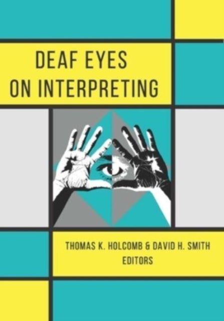 Book cover of: Deaf Eyes on Interpreting. By: Thomas K. Holcomb
