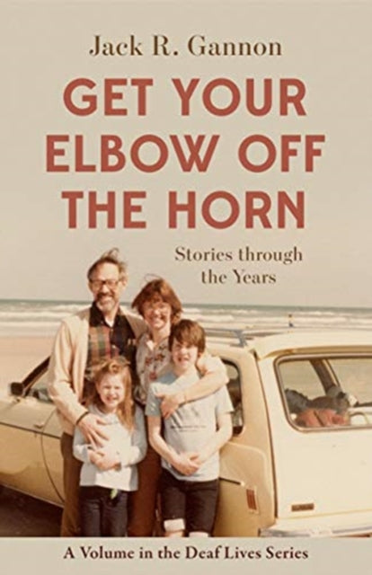 Book cover of: Get Your Elbow Off the Horn – Stories through the Years. By: Jack Gannon