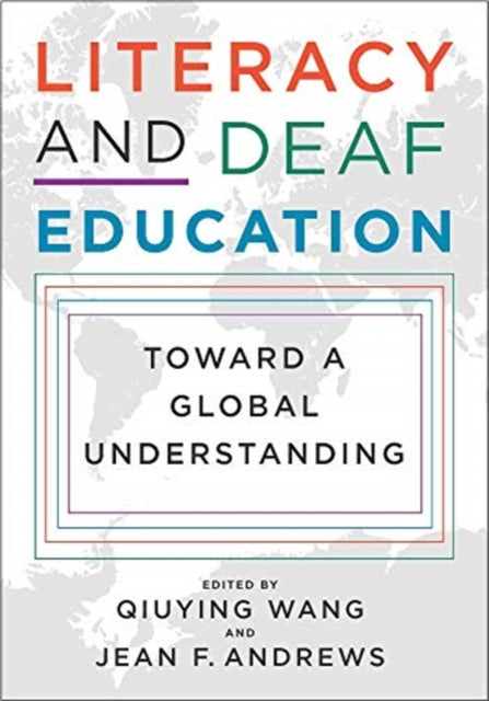 Book cover of: Literacy and Deaf Education – Toward a Global Understanding. By: Qiuying Wang