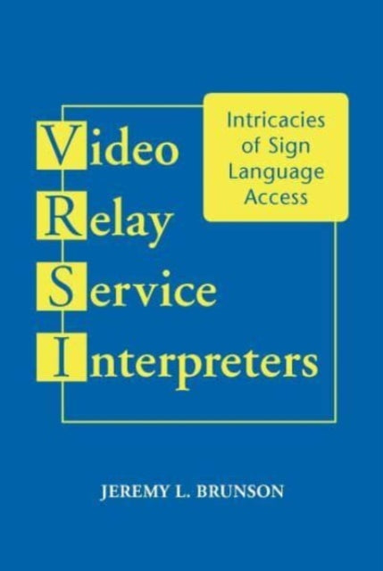 Book cover of: Video Relay Service Interpreters. By: Jeremy L. Brunson