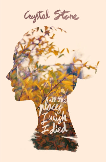 Book cover of: All The Places I Wish I Died. By: Crystal Stone