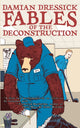 Book cover of: Fables of the Deconstruction. By: Damian Dressick