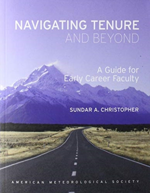 Book cover of: Navigating Tenure and Beyond – A Guide for Early Career Faculty. By: Sundar A. Christopher