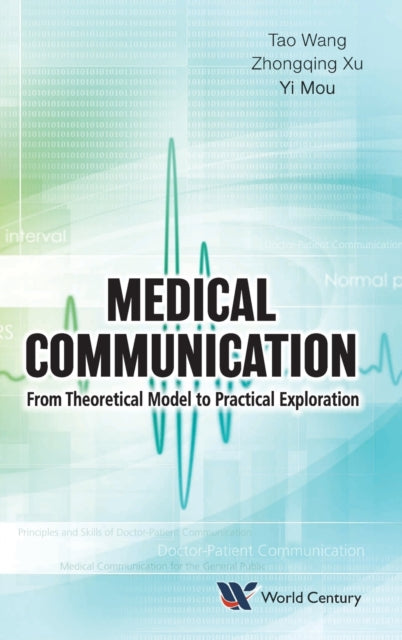 Book cover of: Medical Communication: From Theoretical Model To Practical Exploration. By: Tao Wang