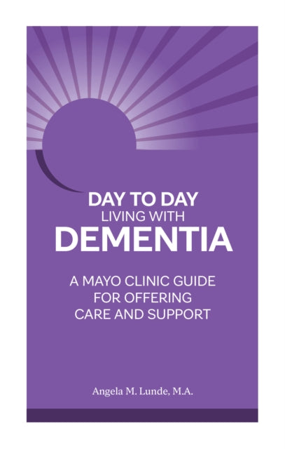 Book cover of: Day to Day: Living With Dementia. By: Angela Lunde