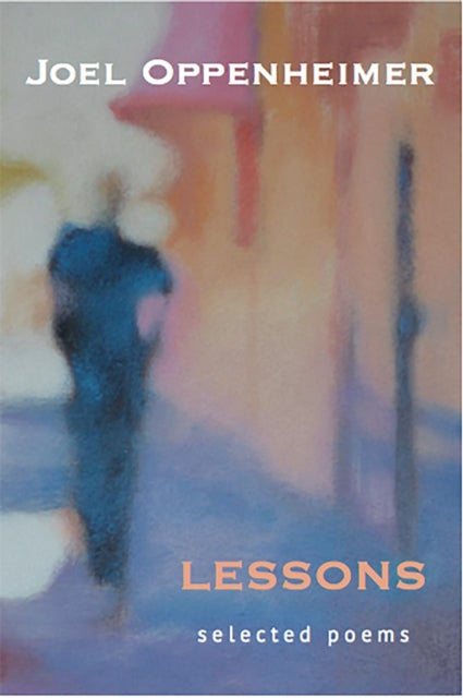 Book cover of: Lessons: Selected Poems. By: Joel Oppenheimer