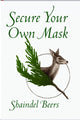 Book cover of: Secure Your Own Mask. By: Shaindel Beers
