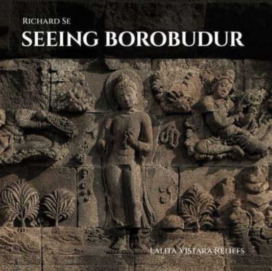 Seeing Borobudur, Lalita Vistara Reliefs 9781946226709 Riera Ojeda