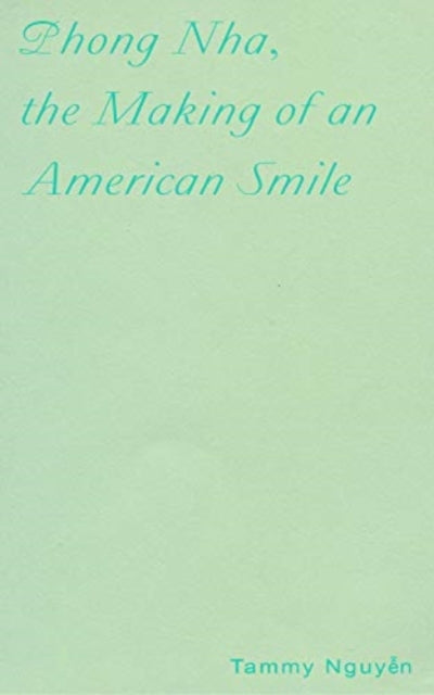 Book cover of: Phong Nha, the Making of an American Smile. By: Tammy Nguyen