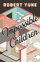Book cover of: Impossible Children. By: Robert Yune