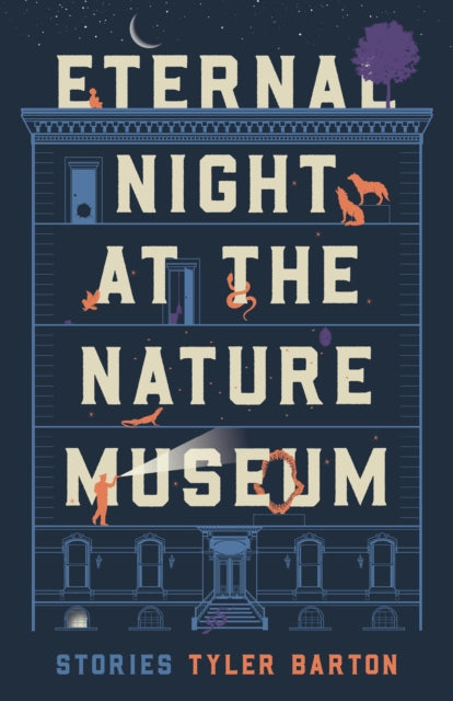 Book cover of: Eternal Night at the Nature Museum. By: Tyler Barton