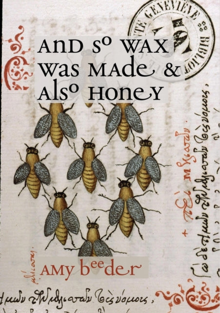Book cover of: And So Wax Was Made & Also Honey. By: Amy Beeder