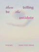 Book cover of: then telling be the antidote. By: Xiao Yue Shan