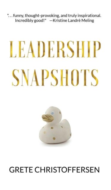 Book cover of: Leadership Snapshots. By: Grete Christoffersen