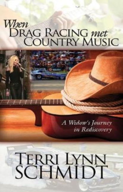 Book cover of: When Drag Racing Met Country Music. By: Terri Lynn Schmidt