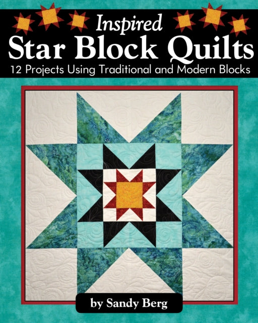 Book cover of: Inspired Star Block Quilts. By: Sandy Berg