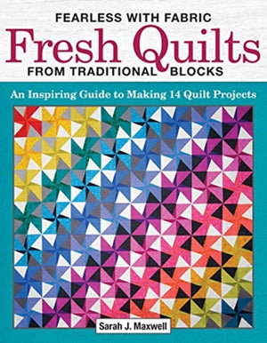 Fearless with Fabric - Fearless Quilts from Traditional Blocks