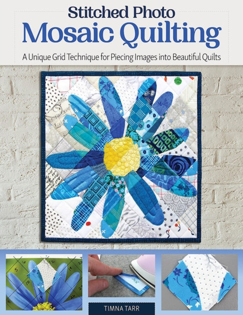 Book cover of: Stitched Photo Mosaic Quilting. By: Timna Tarr