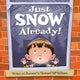 Book cover of: Just SNOW Already!. By: Howard McWilliam