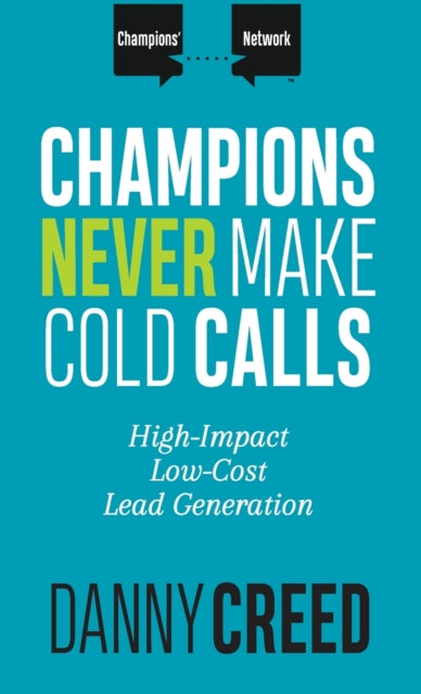 Book cover of: Champions Never Make Cold Calls. By: Danny Creed