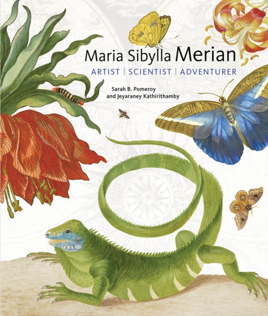 Book cover of: Maria Sibylla Merian - Artist, Scientist, Adventurer. By: Sarah B. Pomeroy