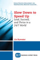 Book cover of: Slow Down to Speed Up. By: Liz Bywater