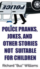 Book cover of: Police Pranks, Jokes, and Other Stories Not Suitable For Children