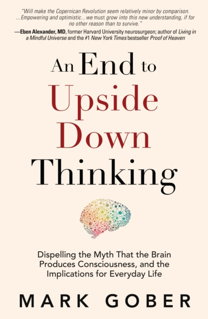 Book cover of: End to Upside Down Thinking. By: Mark Gober