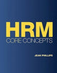 Book cover of: HRM Core Concepts. By: Jean M. Phillips