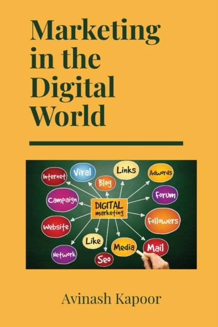 Book cover of: Marketing in the Digital World. By: Avinash Kapoor