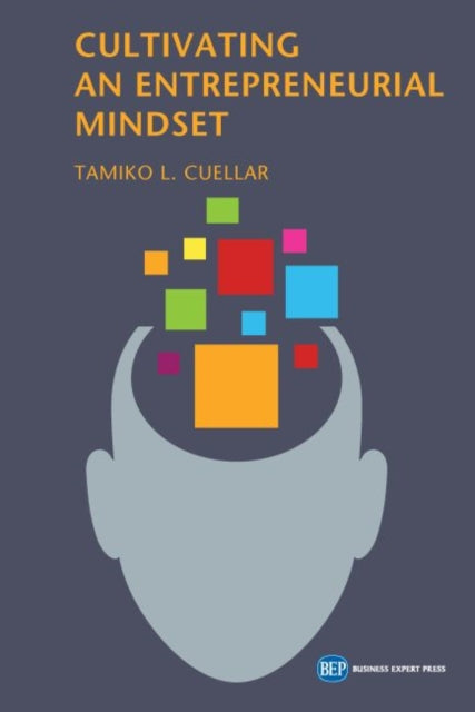 Book cover of: Cultivating an Entrepreneurial Mindset. By: Tamiko L. Cuellar