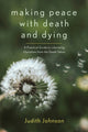 Book cover of: Making Peace with Death and Dying. By: Judith Johnson