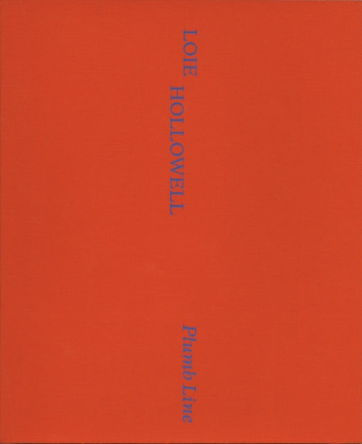 Book cover of: Loie Hollowell - Plumb Line. By: Loie Hollowell