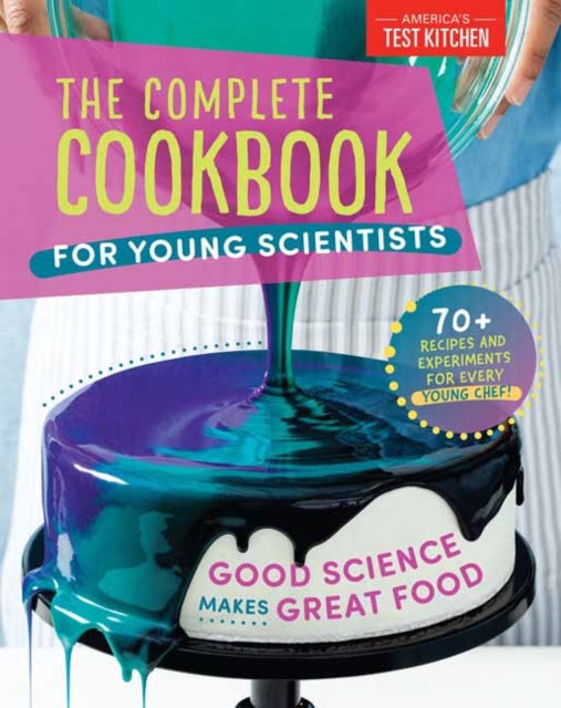 Book cover of: Complete Cookbook for Young Scientists. By: America's Test America's Test Kitchen Kids