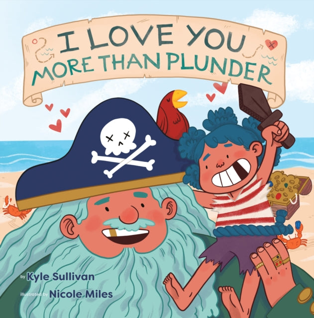 Book cover of: I Love You More than Plunder. By: Nicole Miles