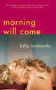 Book cover of: Morning Will Come. By: Billy Lombardo