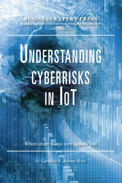 Book cover of: Understanding Cyberrisks in IoT. By: Carolina A. Adaros