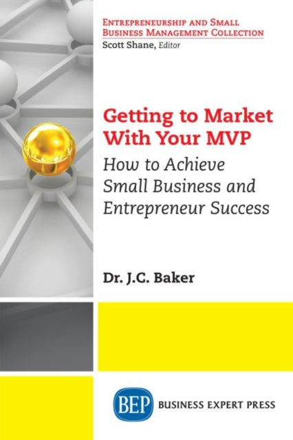 Book cover of: Getting to Market with Your MVP. By: J. C. Baker