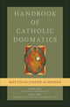 Book cover of: Handbook of Catholic Dogmatics, Book 1, Part 2. By: Matthias Joseph Scheeben