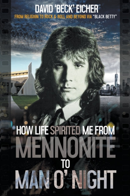 Book cover of: How Life Spirited Me From Mennonite To Man O' Night. By: David 'Beck' Eicher