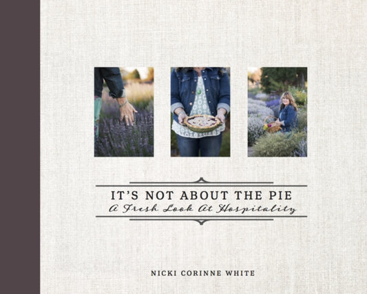 Book cover of: It's Not About the Pie. By: Nicki Corinne White
