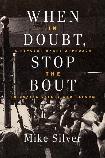 Book cover of: When In Doubt, Stop the Bout. By: Mike Silver