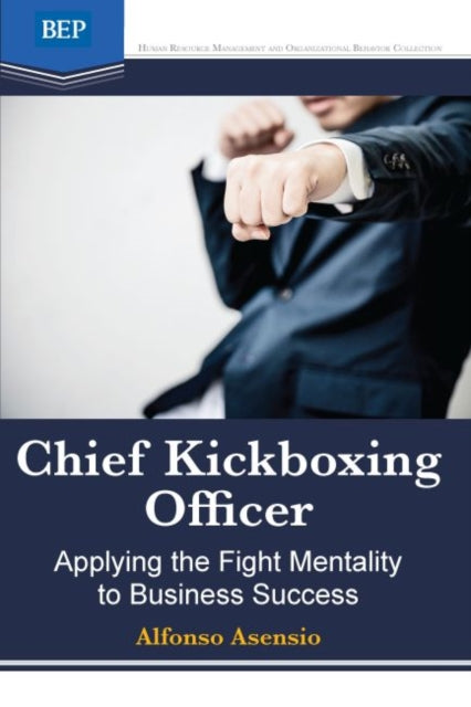 Book cover of: Chief Kickboxing Officer. By: Alfonso Asensio