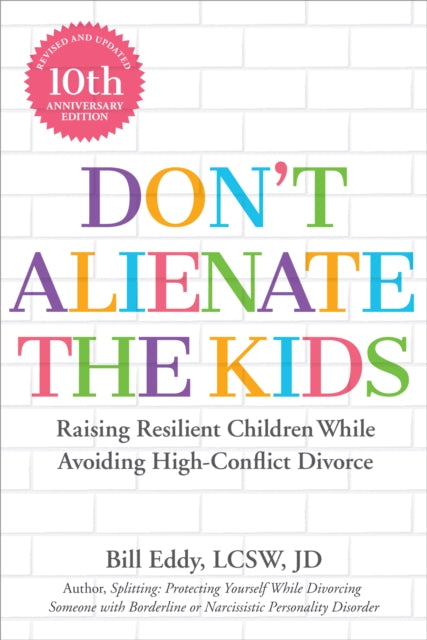 Book cover of: Don't Alienate the Kids!. By: Bill Eddy