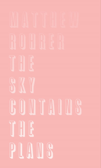 Book cover of: Sky Contains the Plans. By: Matthew Rohrer