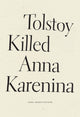 Book cover of: Tolstoy Killed Anna Karenina. By: Dara Barrois/Dixon