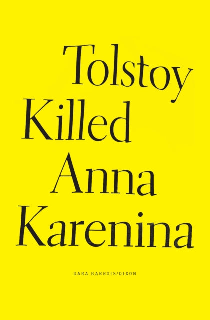 Book cover of: Tolstoy Killed Anna Karenina. By: Dara Weir