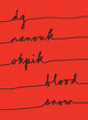 Book cover of: Blood Snow. By: dg nanouk okpik