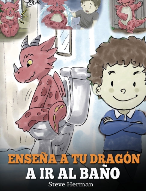 Book cover of: Ensena a Tu Dragon a Ir al Bano