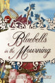 Book cover of: Bluebells in the Mourning. By: KaraLynne Mackrory